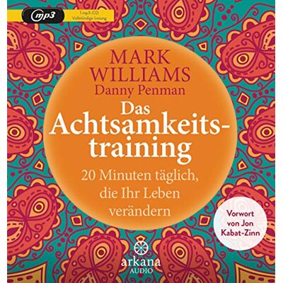 Mark Williams Das Achtsamkeitstraining: 20 Minuten Täglich, Die Ihr Leben Verändern - Vorwort Von Jon Kabat-Zinn - Publicité Mark Williams Das Achtsamkeitstraining: 20 Minuten Täglich, Die Ihr Leben Verändern - Vorwort Von Jon Kabat-Zinn - Publicité
