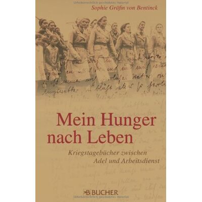 Sophie Gräfin von Bentnick Mein Hunger Nach Leben: Kriegstagebücher Zwischen Adel Und Arbeitsdienst - Erinnerungen Und Biographie Von Sophie Gräfin Von Bentinck - Publicité Sophie Gräfin von Bentnick Mein Hunger Nach Leben: Kriegstagebücher Zwischen Adel Und Arbeitsdienst - Erinnerungen Und Biographie Von Sophie Gräfin Von Bentinck - Publicité