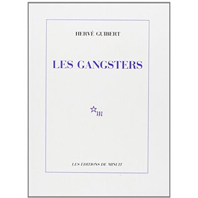 Hervé Guibert Les Gangsters - Publicité Hervé Guibert Les Gangsters - Publicité