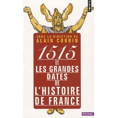 Alain Corbin 1515 Et Les Grandes Dates De L'Histoire De France, Revisitées Par Les Grands Historiens D'Aujourd'Hui - Publicité Alain Corbin 1515 Et Les Grandes Dates De L'Histoire De France, Revisitées Par Les Grands Historiens D'Aujourd'Hui - Publicité