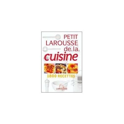 Petit Larousse De La Cuisine : 1.800 Recettes - Publicité Petit Larousse De La Cuisine : 1.800 Recettes - Publicité