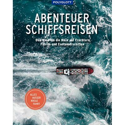 Various Abenteuer Schiffsreisen: Den Wind Um Die Nase Auf Frachtern, Fähren Und Containerschiffen. Alles Außer Kreuzfahrt. Publicité Various Abenteuer Schiffsreisen: Den Wind Um Die Nase Auf Frachtern, Fähren Und Containerschiffen. Alles Außer Kreuzfahrt. Publicité