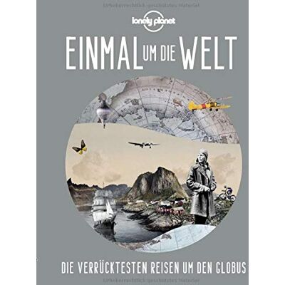 Lonely Planet Einmal Um Die Welt: Die Verrücktesten Reisen Um Den Globus (Lonely Planet Reisebildbände) - Publicité Lonely Planet Einmal Um Die Welt: Die Verrücktesten Reisen Um Den Globus (Lonely Planet Reisebildbände) - Publicité