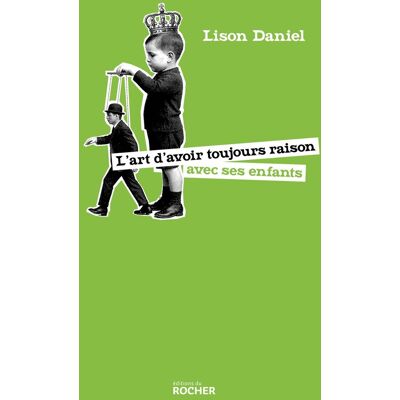 Lison Daniel L'Art D'Avoir Toujours Raison Avec Ses Enfants - Publicité Lison Daniel L'Art D'Avoir Toujours Raison Avec Ses Enfants - Publicité