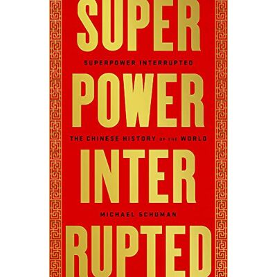 Michael Schuman Superpower Interrupted: The Chinese History Of The World - Publicité Michael Schuman Superpower Interrupted: The Chinese History Of The World - Publicité