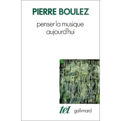 Pierre Boulez Penser La Musique Aujourd'Hui - Publicité Pierre Boulez Penser La Musique Aujourd'Hui - Publicité