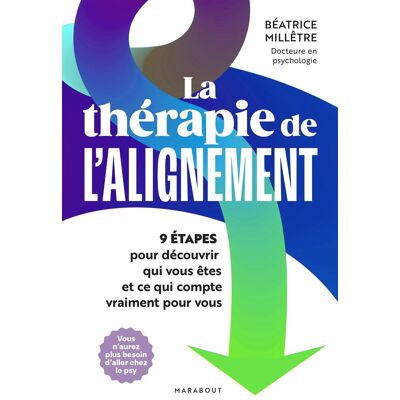 Béatrice Millêtre La Thérapie De L'Alignement : 9 Étapes Pour Découvrir Qui Vous Êtes Et Ce Qui Compte Vraiment Pour Vous - Publicité Béatrice Millêtre La Thérapie De L'Alignement : 9 Étapes Pour Découvrir Qui Vous Êtes Et Ce Qui Compte Vraiment Pour Vous - Publicité