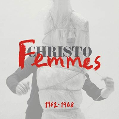 Collectif Christo : Femmes 1962-1968 - Publicité Collectif Christo : Femmes 1962-1968 - Publicité