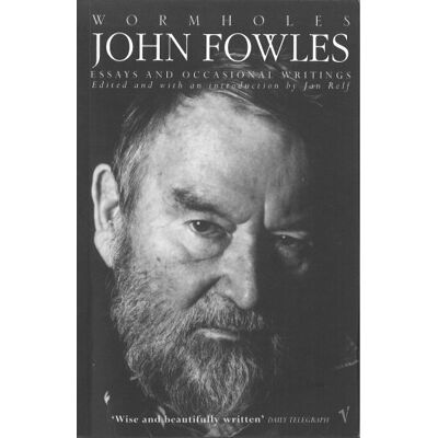 John Fowles Wormholes: Essays And Occasional Writings - Publicité John Fowles Wormholes: Essays And Occasional Writings - Publicité