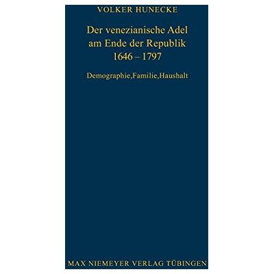 Volker Hunecke Der Venezianische Adel Am Ende Der Republik 1646-1797: Demographie, Familie, Haushalt (Bibliothek Des Deutschen Historischen Instituts In Rom, Band 83) - Publicité Volker Hunecke Der Venezianische Adel Am Ende Der Republik 1646-1797: Demographie, Familie, Haushalt (Bibliothek Des Deutschen Historischen Instituts In Rom, Band 83) - Publicité
