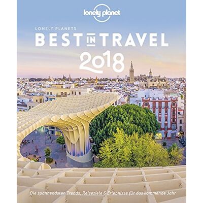 Lonely Planet Best In Travel 2018: Die Spannendsten Trends, Reiseziele & Erlebnisse Für Das Kommende Jahr (Lonely Planet Reiseführer Deutsch) - Publicité Lonely Planet Best In Travel 2018: Die Spannendsten Trends, Reiseziele & Erlebnisse Für Das Kommende Jahr (Lonely Planet Reiseführer Deutsch) - Publicité