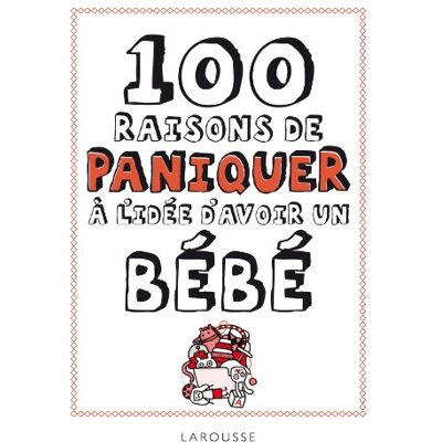 Larousse 100 Raisons De Paniquer À L'Idée D'Avoir Un Bébé - Publicité Larousse 100 Raisons De Paniquer À L'Idée D'Avoir Un Bébé - Publicité