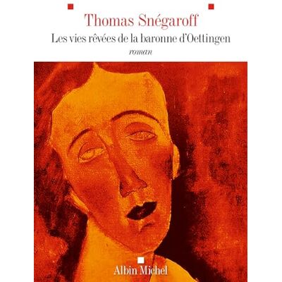 Thomas Snégaroff Les Vies Rêvées De La Baronne D'Oettingen - Publicité Thomas Snégaroff Les Vies Rêvées De La Baronne D'Oettingen - Publicité