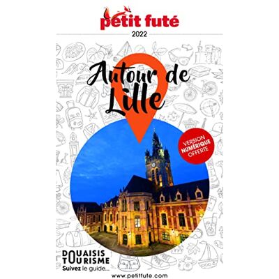 Petit Futé Autour De Lille : 2022 - Publicité Petit Futé Autour De Lille : 2022 - Publicité