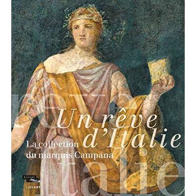 Collectif Un Rêve D'Italie : La Collection Du Marquis Campana - Publicité Collectif Un Rêve D'Italie : La Collection Du Marquis Campana - Publicité