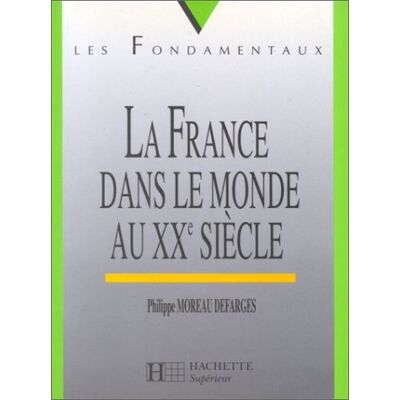 Philippe Moreau Defarges La France Dans Le Monde Au Xxe Siècle - Publicité Philippe Moreau Defarges La France Dans Le Monde Au Xxe Siècle - Publicité