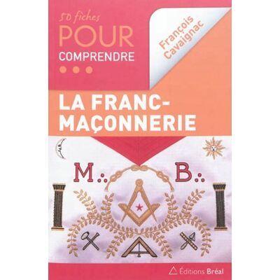 François Cavaignac 50 Fiches Pour Comprendre La Franc-Maçonnerie - Publicité François Cavaignac 50 Fiches Pour Comprendre La Franc-Maçonnerie - Publicité