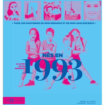 Armelle Leroy Nés En 1993 : Le Livre De Ma Jeunesse : Tous Les Souvenirs De Mon Enfance Et De Mon Adolescence - Publicité Armelle Leroy Nés En 1993 : Le Livre De Ma Jeunesse : Tous Les Souvenirs De Mon Enfance Et De Mon Adolescence - Publicité