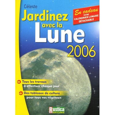 Céleste Jardinez Avec La Lune 2006 : Tous Les Travaux À Effectuer Chaque Jour, Des Tableaux De Culture Pour Tous Vos Végétaux - Publicité Céleste Jardinez Avec La Lune 2006 : Tous Les Travaux À Effectuer Chaque Jour, Des Tableaux De Culture Pour Tous Vos Végétaux - Publicité