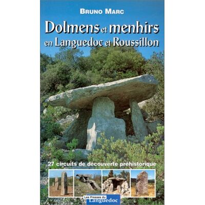 Bruno Marc Dolmens Et Menhirs En Languedoc-Roussillon : 27 Circuits De Découverte Préhistorique - Publicité Bruno Marc Dolmens Et Menhirs En Languedoc-Roussillon : 27 Circuits De Découverte Préhistorique - Publicité