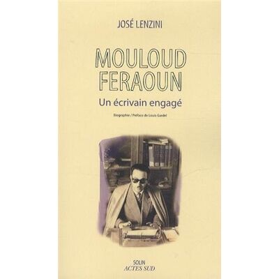 José Lenzini Mouloud Feraoun : Un Écrivain Engagé : Biographie - Publicité José Lenzini Mouloud Feraoun : Un Écrivain Engagé : Biographie - Publicité