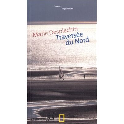Marie Desplechin Traversée Du Nord - Publicité Marie Desplechin Traversée Du Nord - Publicité