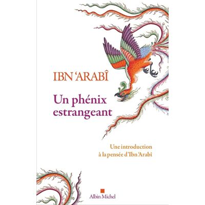 Ibn Arabi Un Phénix Estrangeant : Destiné À La Connaissance Du Sceau Des Saints Et Du Soleil Du Couchant - Publicité Ibn Arabi Un Phénix Estrangeant : Destiné À La Connaissance Du Sceau Des Saints Et Du Soleil Du Couchant - Publicité