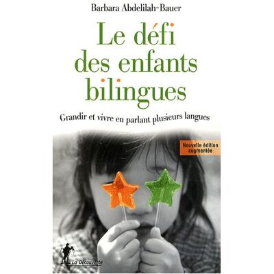 Barbara Abdelilah-Bauer Le Défi Des Enfants Bilingues : Grandir Et Vivre En Parlant Plusieurs Langues - Publicité Barbara Abdelilah-Bauer Le Défi Des Enfants Bilingues : Grandir Et Vivre En Parlant Plusieurs Langues - Publicité