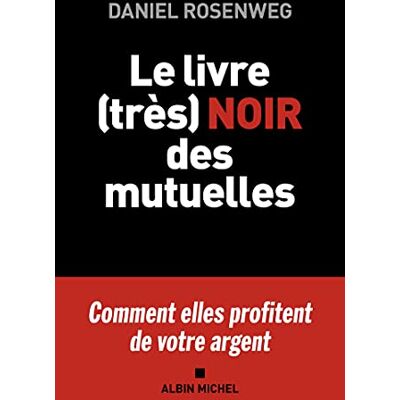 Daniel Rosenweg Le Livre (Très) Noir Des Mutuelles - Publicité Daniel Rosenweg Le Livre (Très) Noir Des Mutuelles - Publicité
