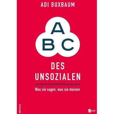 Adi Buxbaum Abc Des Unsozialen: Was Sie Sagen, Was Sie Meinen (Varia) - Publicité Adi Buxbaum Abc Des Unsozialen: Was Sie Sagen, Was Sie Meinen (Varia) - Publicité