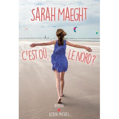Sarah Maeght - Préface de Katherine Pancol C'Est Où, Le Nord ? - Publicité Sarah Maeght - Préface de Katherine Pancol C'Est Où, Le Nord ? - Publicité