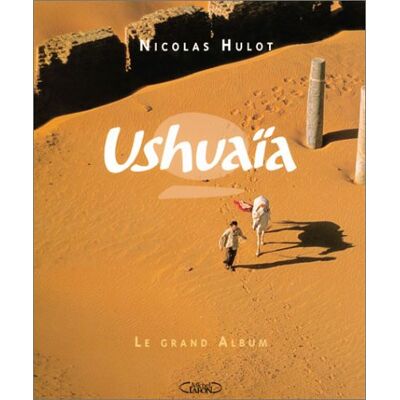 Nicolas Hulot Ushuaïa : Le Grand Album - Publicité Nicolas Hulot Ushuaïa : Le Grand Album - Publicité