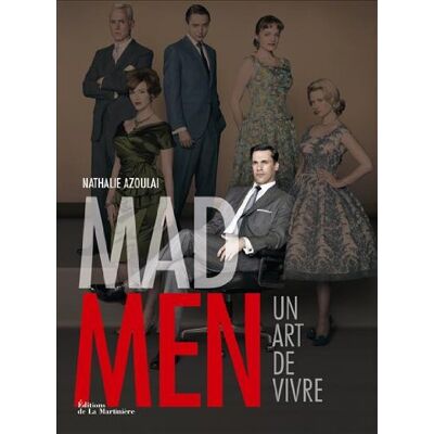 Nathalie Azoulai Mad Men : Un Art De Vivre - Publicité Nathalie Azoulai Mad Men : Un Art De Vivre - Publicité
