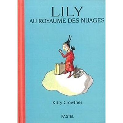 Kitty Crowther Lily Au Royaume Des Nuages - Publicité Kitty Crowther Lily Au Royaume Des Nuages - Publicité
