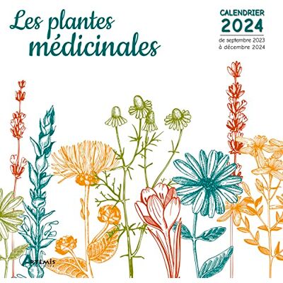 Artémis Les Plantes Médicinales : Calendrier 2024 : De Septembre 2023 À Décembre 2024 - Publicité Artémis Les Plantes Médicinales : Calendrier 2024 : De Septembre 2023 À Décembre 2024 - Publicité