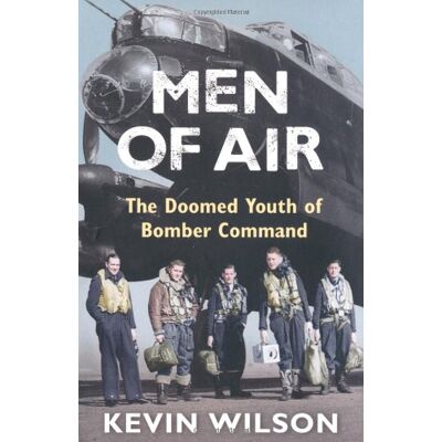 Kevin Wilson Men Of Air: Doomed Youth Of Bomber Command, 1944: The Doomed Youth Of Bomber Command (Bomber War Trilogy 2) - Publicité Kevin Wilson Men Of Air: Doomed Youth Of Bomber Command, 1944: The Doomed Youth Of Bomber Command (Bomber War Trilogy 2) - Publicité