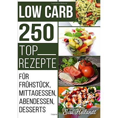 Susi Heilandt Low Carb 250 Top Rezepte: Für Frühstück, Mittagessen, Abendessen, Desserts, Vegetarische Ernährung (Low Carb Rezepte, Band 1) - Publicité Susi Heilandt Low Carb 250 Top Rezepte: Für Frühstück, Mittagessen, Abendessen, Desserts, Vegetarische Ernährung (Low Carb Rezepte, Band 1) - Publicité