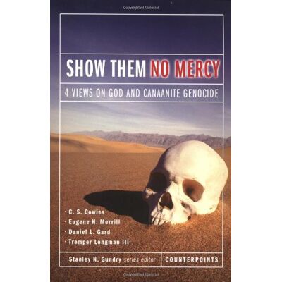C.S. Cowles Show Them No Mercy: 4 Views On God And Canaanite Genocide (Counterpoints) - Publicité C.S. Cowles Show Them No Mercy: 4 Views On God And Canaanite Genocide (Counterpoints) - Publicité