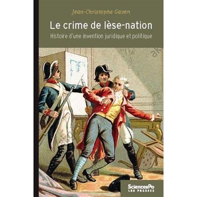 Jean-Christophe Gaven Le Crime De Lèse-Nation : Histoire D'Une Invention Juridique Et Politique, 1789-1791 - Publicité Jean-Christophe Gaven Le Crime De Lèse-Nation : Histoire D'Une Invention Juridique Et Politique, 1789-1791 - Publicité