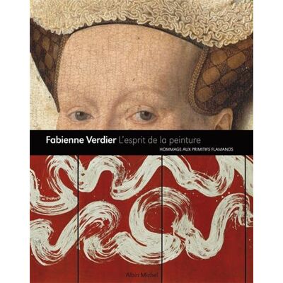 Fabienne Verdier, L'Esprit De La Peinture : Hommage Aux Maîtres Flamands - Publicité Fabienne Verdier, L'Esprit De La Peinture : Hommage Aux Maîtres Flamands - Publicité