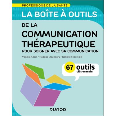 Virginie Adam La Boîte À Outils De La Communication Thérapeutique : Pour Soigner Avec Sa Communication : 67 Outils Clés En Main - Publicité Virginie Adam La Boîte À Outils De La Communication Thérapeutique : Pour Soigner Avec Sa Communication : 67 Outils Clés En Main - Publicité