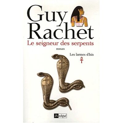 Guy Rachet Les Larmes D'Isis. Vol. 1. Le Seigneur Des Serpents - Publicité Guy Rachet Les Larmes D'Isis. Vol. 1. Le Seigneur Des Serpents - Publicité