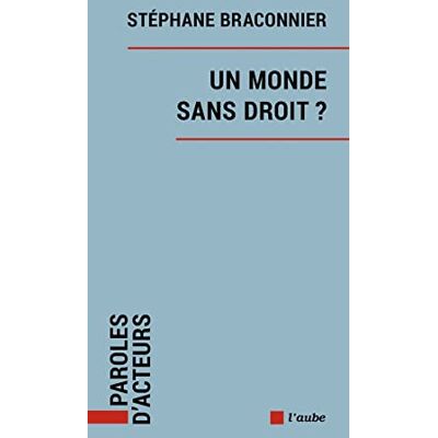 Stéphane Braconnier Un Monde Sans Droit ? - Publicité Stéphane Braconnier Un Monde Sans Droit ? - Publicité