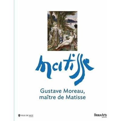 Marie-Cécile Forest Gustave Moreau, Maître De Matisse : Exposition, Nice, Musée Des Beaux-Arts, Du 20 Juin Au 23 Septembre 2013 - Publicité Marie-Cécile Forest Gustave Moreau, Maître De Matisse : Exposition, Nice, Musée Des Beaux-Arts, Du 20 Juin Au 23 Septembre 2013 - Publicité