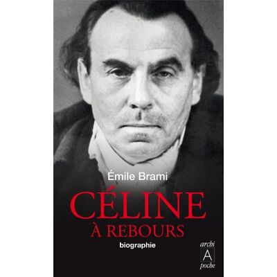 Emile Brami Céline À Rebours : Biographie - Publicité Emile Brami Céline À Rebours : Biographie - Publicité