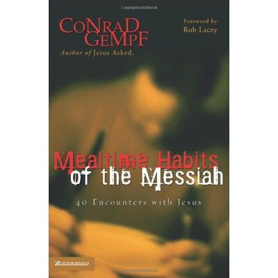 Conrad Gempf Mealtime Habits Of The Messiah: 40 Encounters With Jesus - Publicité Conrad Gempf Mealtime Habits Of The Messiah: 40 Encounters With Jesus - Publicité