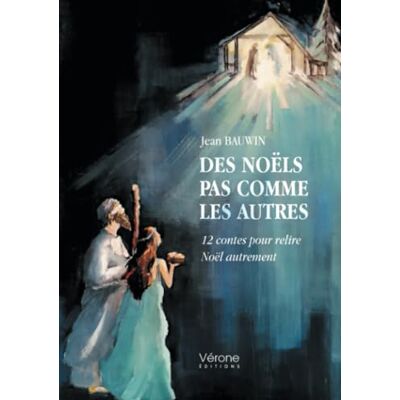 Jean Bauwin Des Noëls Pas Comme Les Autres : 12 Contes Pour Relire Noël Autrement - Publicité Jean Bauwin Des Noëls Pas Comme Les Autres : 12 Contes Pour Relire Noël Autrement - Publicité