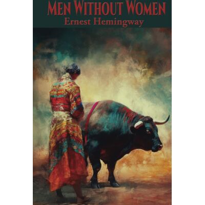 Ernest Hemingway Men Without Women: Classic Stories Of Loss And Isolation - Publicité Ernest Hemingway Men Without Women: Classic Stories Of Loss And Isolation - Publicité