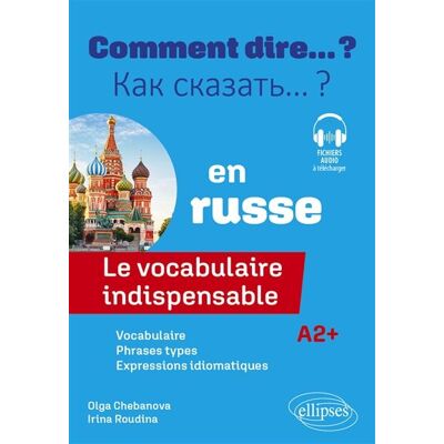 Olga Chebanova Comment Dire... ? En Russe : Le Vocabulaire Indispensable : A2+ - Publicité Olga Chebanova Comment Dire... ? En Russe : Le Vocabulaire Indispensable : A2+ - Publicité