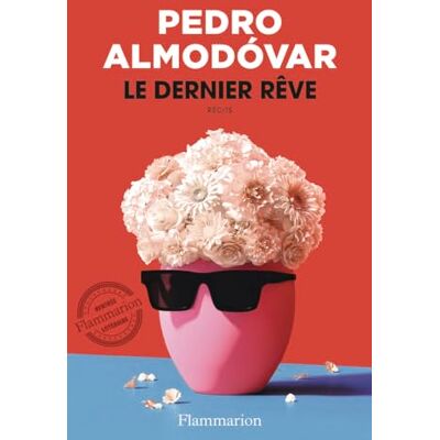 Pedro Almodovar Le Dernier Rêve : Récits - Publicité Pedro Almodovar Le Dernier Rêve : Récits - Publicité